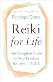 Reiki for Life (Updated Edition): The Complete Guide to Reiki Practice for Levels 1, 2 & 3