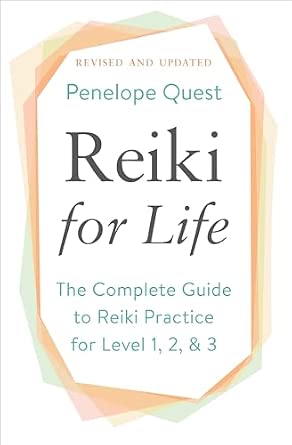 Reiki for Life (Updated Edition): The Complete Guide to Reiki Practice for Levels 1, 2 & 3