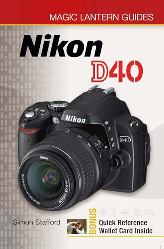 Magic Lantern Guides®: Nikon D40 (English Edition)