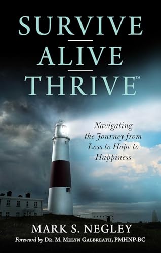 Survive – Alive – Thrive: Navigating the Journey from Loss to Hope to Happiness