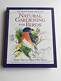 The Bird-Friendly Backyard: Natural Gardening for Birds : Simple Ways to Create a Bird Haven (Rodale Organic Gardening Book)