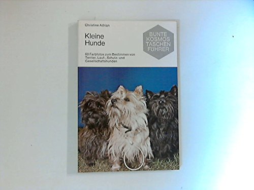 Kleine Hunde : 60 Farbfotos z. Bestimmen von Terrier, Lauf-, Schutz- u. Gesellschaftshunden.