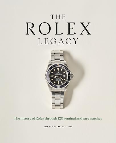 Image of The Rolex Legacy: The History of Rolex Through 120 Seminal and Rare Watches