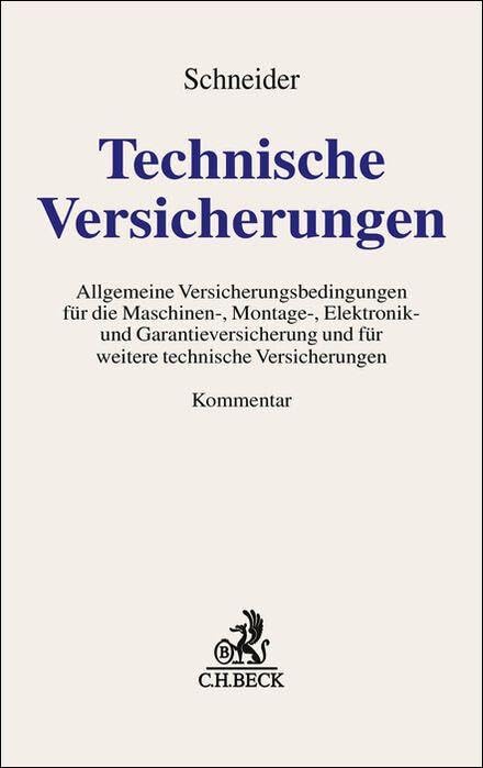 Technische Versicherungen: Allgemeine Versicherungsbedingungen für die Maschinen-, Montage-, Elektronik- und Garantieversicherung und für weitere technische Versicherungen