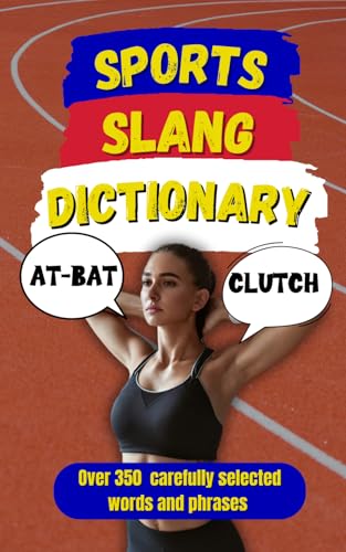Sports Slang Dictionary: Your Ultimate Guide To The Language Of The Game (Random Slang Dictionary)