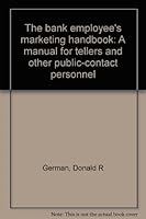 The bank employee's marketing handbook: A manual for tellers and other public-contact personnel B0006WGX0I Book Cover