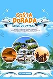 COSTA DORADA GUIDE DE VOYAGE: Explorez la Côte Dorée espagnole : attractions incontournables, gastronomie côtière, culture, excursions et conseils locaux pour des vacances inoubliables