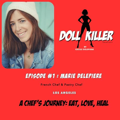 DOLL KILLER | Ep#1 Marie Delepi&egrave;re | A Chef&rsquo;s Journey: Eat, Love, Heal