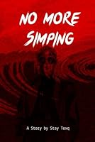 No More Simping! (Stay Toxq Book Store) B0F651ZR6N Book Cover