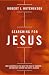 Searching for Jesus: New Discoveries in the Quest for Jesus of Nazareth---and How They Confirm the Gospel Accounts
