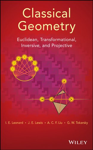 Classical Geometry: Euclidean, Transformational, Inversive, and Projective