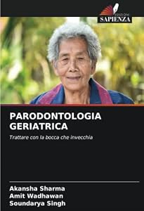 Vedi scheda su Amazon Parodontologia geriatrica: Trattare con la bocca che invecchia