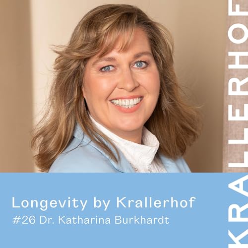 Ep.26: Hormone verstehen & l&auml;nger gesund leben &ndash; Dr. Katharina Maria Burkhardt &uuml;ber Regeneration & Longevity