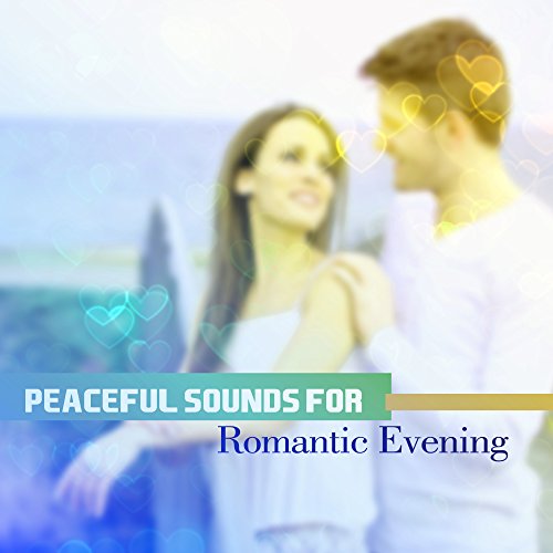 Reproducir Peaceful Sounds for Romantic Evening Inner Peace, Romance