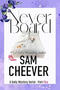 Never Board Part Five: A Daily Mystery Serial (Never Board Serial Novels Book 5)