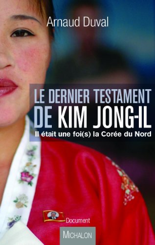 Télécharger LE DERNIER TESTAMENT DE KIM JONG-IL (Document) PDF