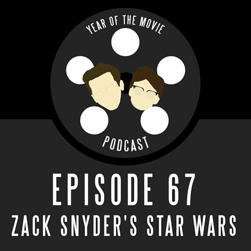 Ep. 67 - Zack Snyder's Star Wars