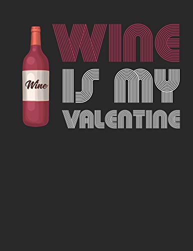 Mein eigener Wein: Dein persönliches Buch für die Weinherstellung zum selber ausfüllen ♦ für über 100 verschiedene Weine ♦ Im großzügigen A4+ Format ... Wine is my valentine 2 (German Edition)
