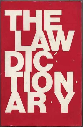 The Law Dictionary: Pronouncing Edition: A Dictionary of Legal Words and Phrases with Latin and French Maxims of the Law Translated and Ex