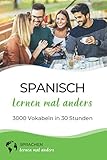 spanisch lernen app erfahrung  Spanisch lernen mal anders - 3000 Vokabeln in 30 Stunden: Systematisches Merken von 3000 spanischen Vokabeln mit innovativen Gedächtnistechniken