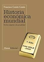 Historia económica mundial: De los orígenes a la actualidad (El libro universitario - Manuales)