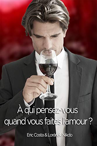 À qui pensez-vous quand vous faites l'amour ? Livre eBook France