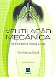 Ventilação Mecânica da Fisiologia à Prática Clínica