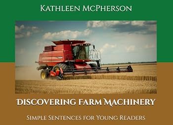 Paperback Discovering Farm Machinery: Simple Sentences for Young Readers (Impressive Machines) Book