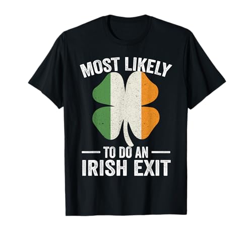 Più probabilità di fare un"uscita irlandese St Patricks Day Maglietta