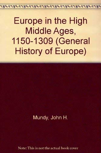 Europe in the High Middle Ages: 1150-1300 (General History of Europe)