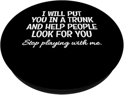 Miniatura 2 de I Will Put You In The Trunk Humor Sarcástico Divertido Dicho PopSockets Intercambiable PopGrip