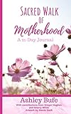 Sacred Walk of Motherhood: A 21 Day Journal