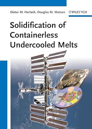 Solidification of Containerless Undercooled Melts book cover