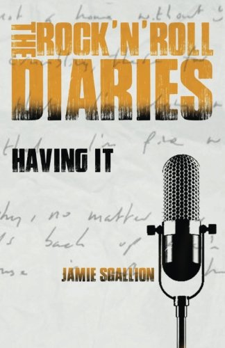 Having It : Volume 2 (The Rock 'n' Roll Diaries)