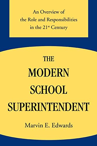 THE MODERN SCHOOL SUPERINTENDENT: An Overview of the Role and