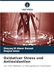 Oxidativer Stress und Antioxidantien: Von freien Radikalen zur Pathogenese von Krankheiten