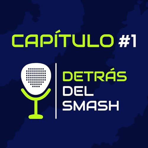 EP1: La fiebre del p&aacute;del