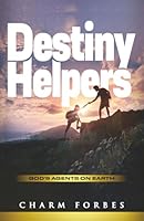 DESTINY HELPERS: God's Agents On Earth B0DBLVGLW4 Book Cover