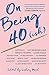 Produktbild On Being 40(ish)