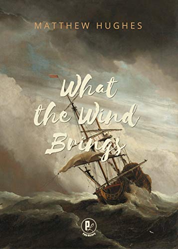 What the Wind Brings by [Matthew Hughes]