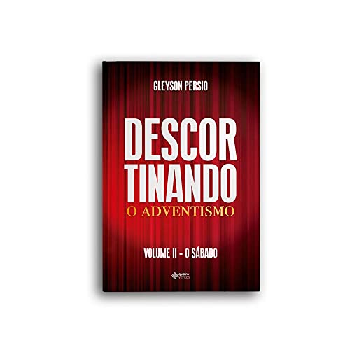 Descortinando o adventismo: volume ii – o sábado