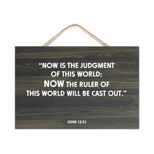Quotes Wooden Sign 'Now Is The Judgment of This World; Now The Ruler of This World Will Be Cast Out.” Wood Wall Sign Wall Art Decor Sign For Living Room Bedroom Home Housewarming Gifts 8x12in
