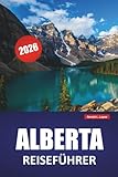 ALBERTA REISEFÜHRER 2026: Nationalparks, malerische Roadtrips, lokales Essen und Abenteuertipps für die Erkundung der kanadischen Rockies und Städte