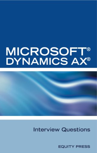 Microsoft® Dynamics AX® Interview Questions: Unofficial Microsoft Dynamics AX Axapta Interview Questions (English Edition)