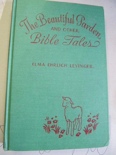 The Beautiful Garden and Other Bible Tales B0019SX22U Book Cover