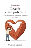 Devenir le bon partenaire: Outils de thérapeute : comprendre, apprendre, et se libérer