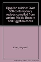 Egyptian cuisine: Over 500 contemporary recipes compiled from various Middle Eastern and Egyptian cooks B0006E1WCK Book Cover