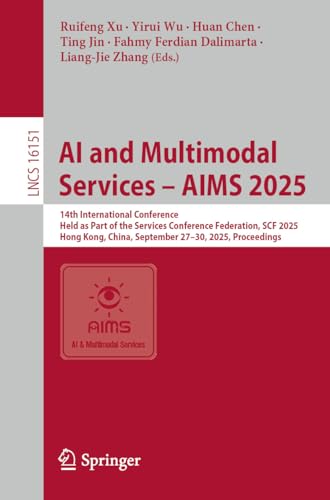 AI and Multimodal Services – AIMS 2025: 14th International Conference, Held as Part of the Services Conference Federation, SCF 2025, Hong Kong, China, ... Notes in Computer Science Book 16151)