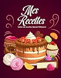 Mes recettes cahier de recettes spécial patisserie: Livre de recettes spécial patisserie avec 100 recettes à remplir, vos gâteaux, tartes, ... de recettes, meilleur cadeau pour Noël.