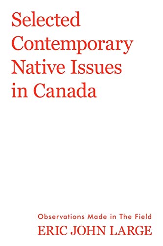 Selected Contemporary Native Issues in Canada: Observations Made in the Field